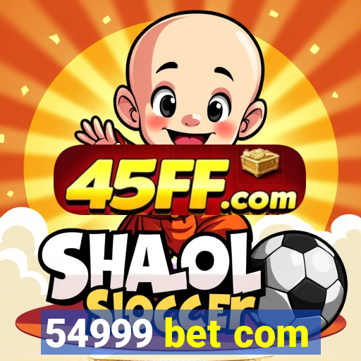 54999 bet com